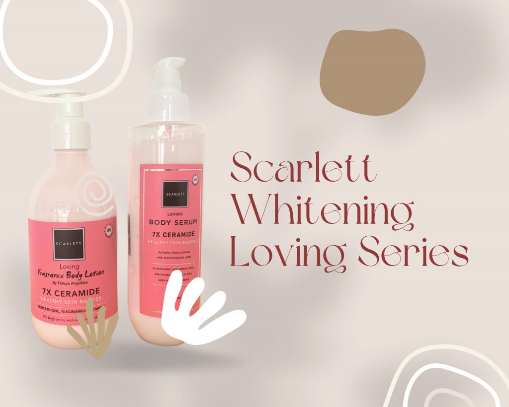 Scarlett Whitening Body Serum & Body Lotion Loving Series